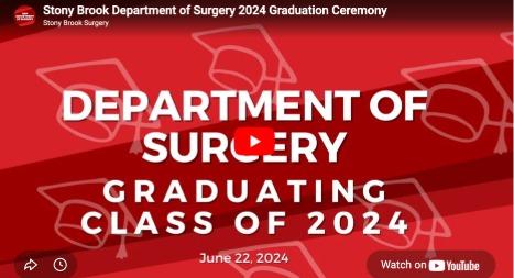 Click here to watch Stony Brook department of Surgery 2024 Graduation Ceremony